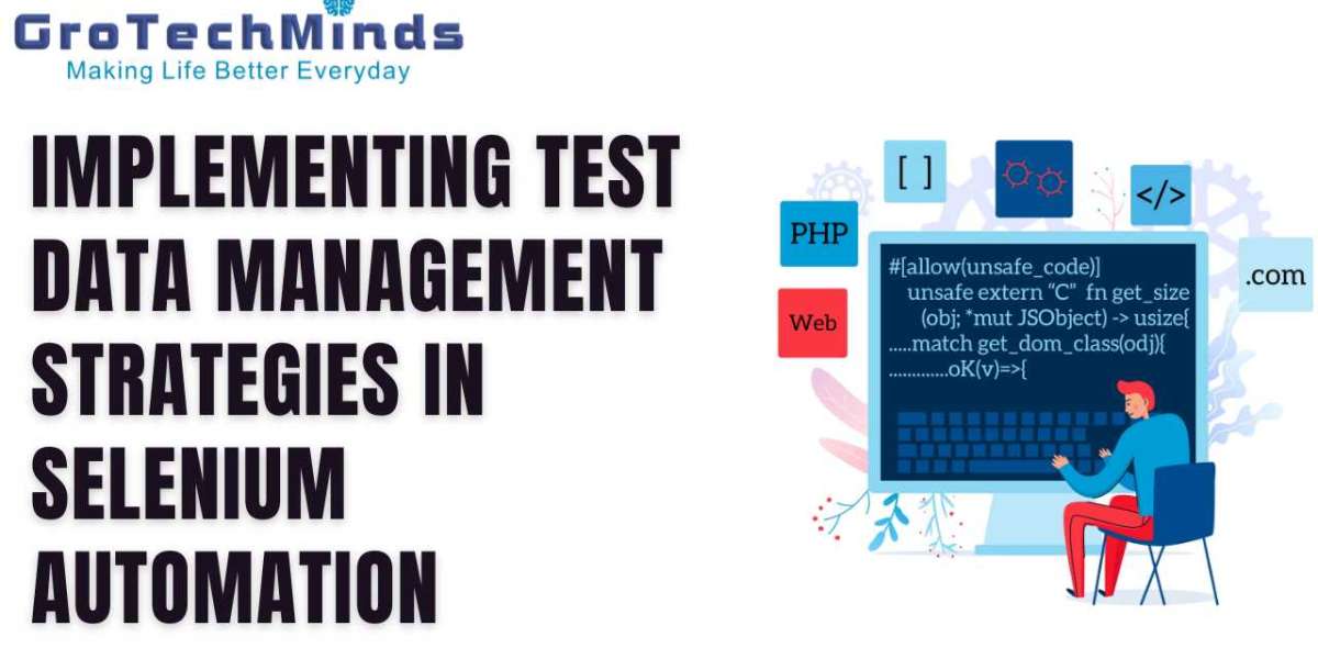 Implementing Test Data Management Strategies in Selenium Automation