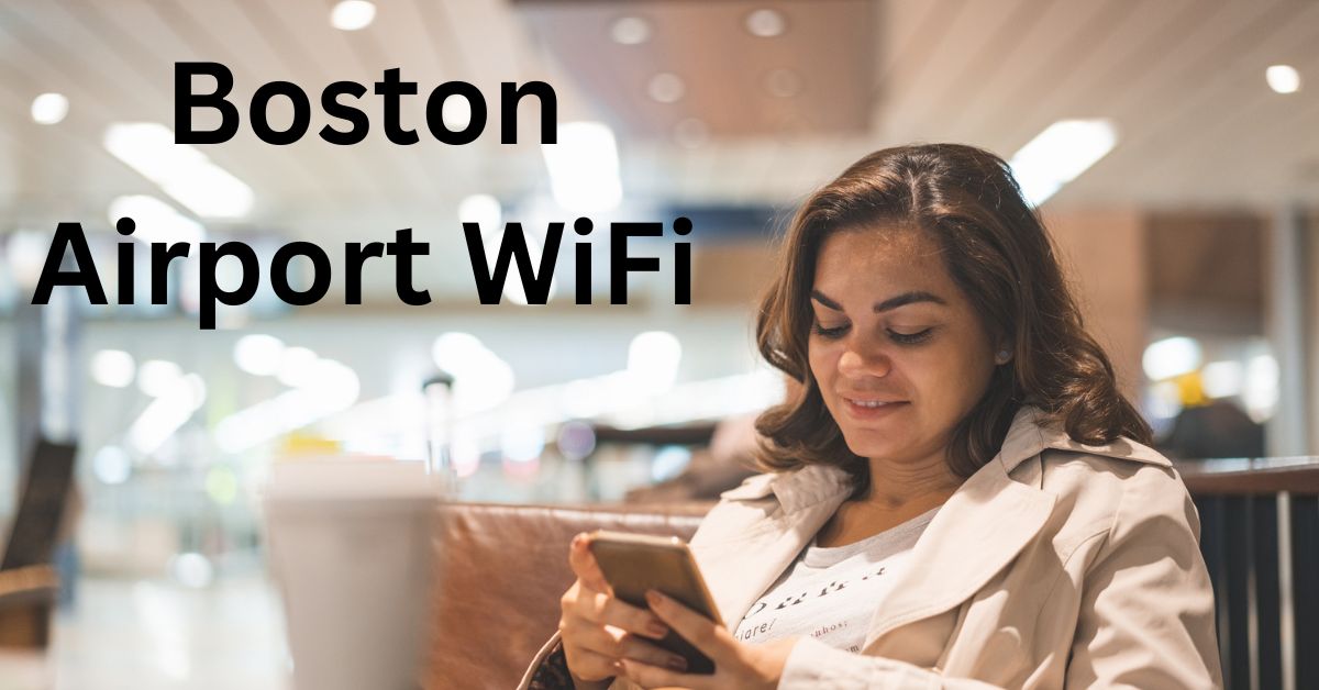 Boston Airport WiFi: Enjoy Free Connectivity for Travelers in 2024